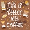 Sloppy coffee lettering - life is better with coffee. Creative phrase with Alternative methods of brewing coffe