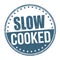 Slow cooked sign or stamp