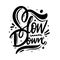 Slow Down. Hand drawn lettering phrase. Black ink. Vector illustration. Isolated on white background