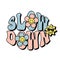 slow down lettering with daisy flowers and sun, inspirational slogan print, retro style vector design element, tee