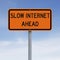 Slow Internet Ahead