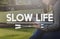 Slow Life Lifestyle Relaxation Silence Choice Concept