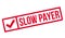 Slow Payer rubber stamp