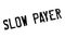 Slow Payer rubber stamp