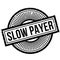 Slow Payer rubber stamp