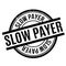 Slow Payer rubber stamp