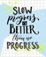 Slow progress is better than no progress. Motivation saying lettering. Vector typography poster with sport motivational