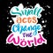 Small acts change the world hand drawn vector lettering phrase.