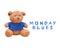 Small bear wear a blue shirt isolated with white background. Typo word `Moday Blues`