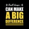 Small change can make a big difference T-shirt design1