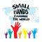 Small hands change the world, hand lettering.