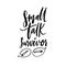 Small talk survivor. Funny handwritten quote for t-shirt, apparel design. Introvert saying. Black vector typography and