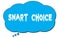 SMART  CHOICE text written on a blue thought bubble