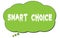 SMART  CHOICE text written on a green thought bubble