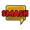 Smash comic words in speech bubble isolated icon