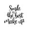 Smile is the best make up. Hand lettering motivation fashion quote for your design