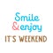 Smile and enjoy..  it`s weekend quote..  daily quote