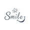 Smile. Inspirational quote about happy. Modern calligraphy phrase with hand drawn smile and sun.