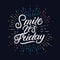 Smile its Friday hand written lettering