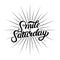 Smile its saturday hand written lettering poster, card.