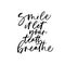 Smile, it let your teeth breathe phrase. Hand drawn brush style modern calligraphy.