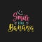 Smile like a Banana - vector lettering illustration