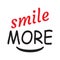 Smile more -  Vector illustration design for banner, t shirt graphics, fashion prints, slogan tees, stickers, cards, posters