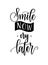 Smile now cry later vector calligraphy lettering inspiraton quote