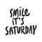 Smile it is Saturday. Sticker for social media content. Vector hand drawn illustration design.