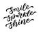SMILE SPARKLE SHINE. Motivation Quote. Calligraphy text smile, sparkle, shine. Vector illustration.