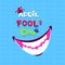 Smiling Mouth First April Fool Day Happy Holiday Greeting Card