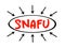 SNAFU - Situation Normal: All Fucked Up acronym text with arrows, concept background