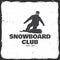 Snowboard Club. Vector illustration. Concept for shirt or logo, print, stamp or tee.