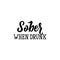 Sober when drunk. Lettering. calligraphy vector illustration