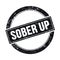 SOBER UP text on black grungy round stamp