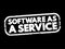 Software as a service is a software licensing and delivery model, text concept stamp