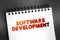 Software Development - set of computer science activities dedicated to the process of creating, designing and supporting software