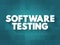 Software Testing - examining the artifacts and the behavior of the software under test by validation and verification, text