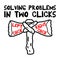 Solving Problems In Two Clicks