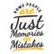 Some People are Just Memories and Mistakes Motivation Typography Quote Design