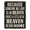 Because someone we love is in heaven, there?s a little bit of heaven in our home vintage rusty metal sign