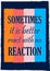 Sometimes it is better react with no reaction. Vector typography poster