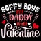 Sorry Boys My Daddy Is My Valentine, Happy valentine shirt print template, 14 February typography