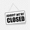 Sorry we are closed in signboard with a rope on transparent background. Vector