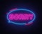Sorry neon text vector design template. Sorry neon logo, light banner design element colorful modern design trend, night