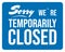 Sorry, we are temporarily closed. Blue sign. Vector