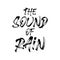 The sound of rain. Best cool rain quote. Modern calligraphy and hand lettering