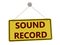 Sound record sign