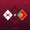 South korea, portugal world football 2022 match versus on red background. vector illustration