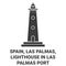 Spain, Las Palmas, Lighthouse In Las Palmas Port travel landmark vector illustration